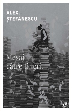 Mesaj către tineri - Alex Stefanescu - Carti