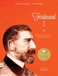 Ferdinand I - Adrian Cioroianu - Carti