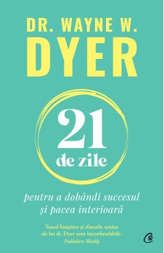 21 de zile pentru a dobândi succesul și pacea interioară