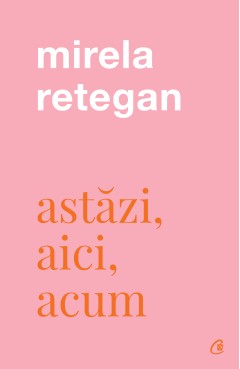 Astăzi, aici, acum