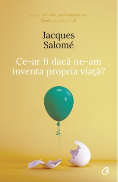 Ce-ar fi dacă ne-am inventa propria viață