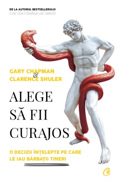 Alege să fii curajos - Gary Chapman - Carti