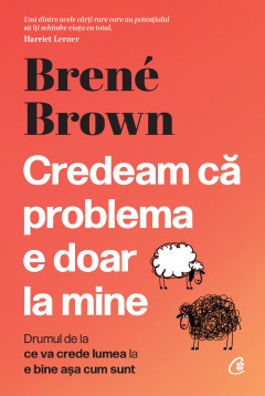 Credeam că problema e doar la mine - Brené Brown - Carti
