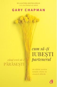 Cum să-ți iubești partenerul când vrei să-l p... - Gary Chapman - Carti