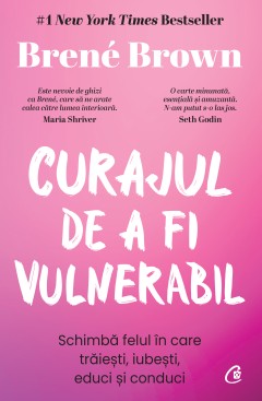 Curajul de a fi vulnerabil - Brené Brown - Carti
