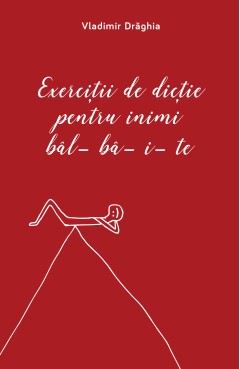 Exerciții de dicție pentru inimi bâlbâite