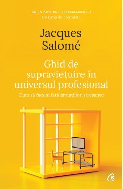 Ghid de supraviețuire în universul profesional