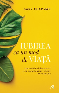 Iubirea ca un mod de viață - Gary Chapman - Carti