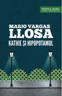 Kathie și hipopotamul  - Mario Vargas Llosa - Carti