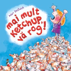 Mai mult ketchup, vă rog - Adam Bestwick - Carti