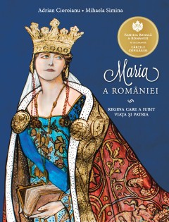 Maria a României - Adrian Cioroianu - Carti