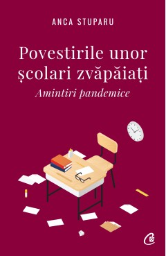 Povestirile unor școlari zvăpăiați - Anca Stuparu - Carti