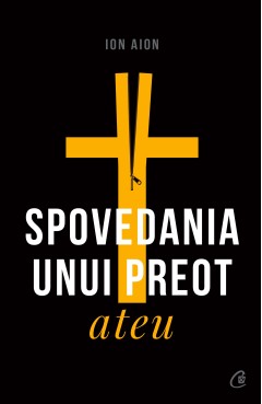 Spovedania unui preot ateu - Ion Aion - Carti