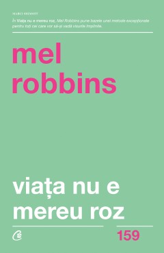 Viaţa nu e mereu roz - Mel Robbins - Carti