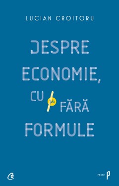 Despre economie, cu și fără formule 