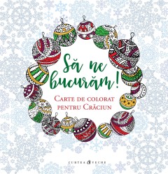Să ne bucurăm! Carte de colorat pentru Crăciun - 