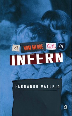 Şi vom merge toţi în infern